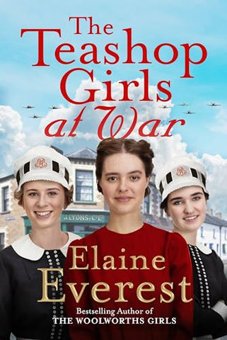 The Teashop Girls at War: A captivating wartime saga from the bestselling author of The Woolworths Girls (Teashop Girls, 3)