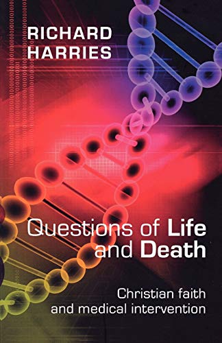Questions of Life and Death : Christian Faith and Medical Intervention