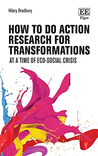How to do Action Research for Transformations : At a Time of Eco-Social Crisis