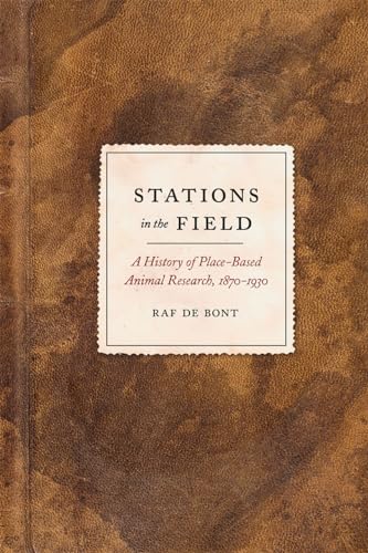 Stations in the Field: A History of Place-Based Animal Research