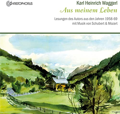 Waggerl Karl Heinrich - Karl Heinrich Waggerl - Aus meinem Leben: Readings 1958-69 with Music by Schubert & Mozart [CD]
