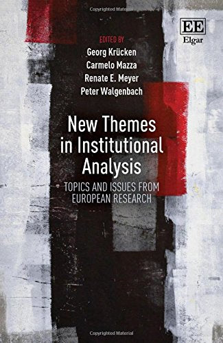 New Themes in Institutional Analysis: Topics and Issues from European Research