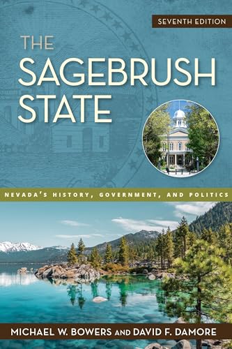 The Sagebrush State : Nevada's History, Government, and Politics
