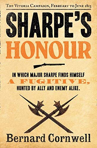 Sharpe's Honour: Richard Sharpe and the Vitoria Campaign, February to June 1813. Bernard Cornwell (The Sharpe Series): Book 16