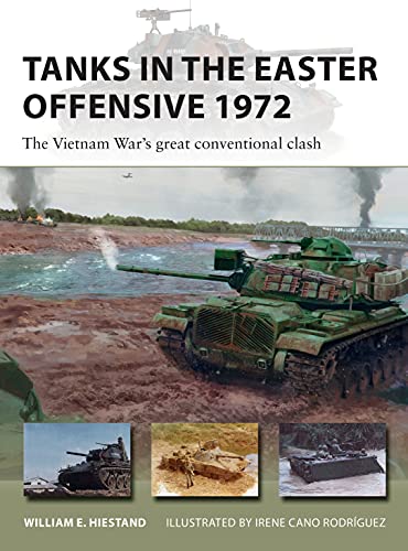 Tanks in the Easter Offensive 1972 : The Vietnam War's great conventional clash