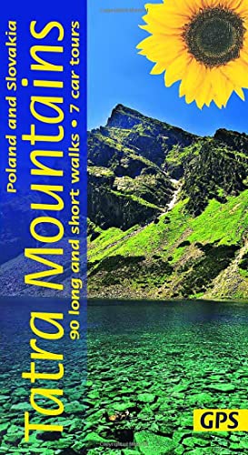 Tatra Mountains of Poland and Slovakia Sunflower Walking Guide: 90 long and short walks with detailed maps and GPS; 7 car tours with pull-out map