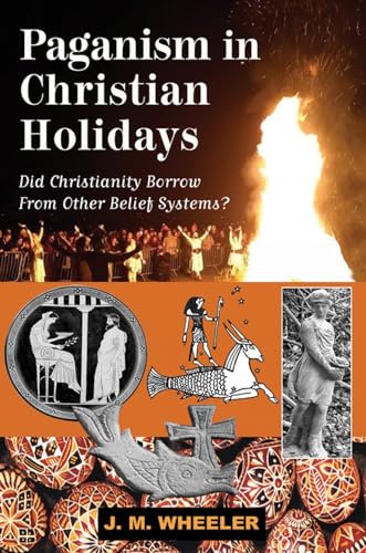 Paganism in Christian Holidays : Did Christianity Borrow From Other Belief Systems?