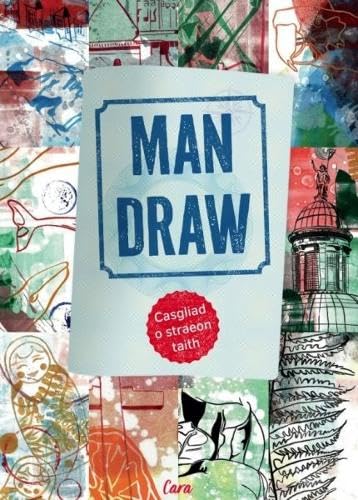 Man Draw - Casgliad o straeon taith : Casgliad o straeon taith