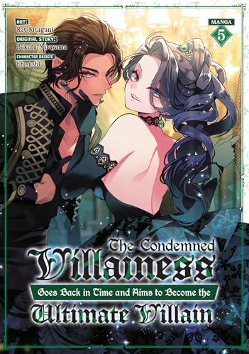The Condemned Villainess Goes Back in Time and Aims to Become the Ultimate Villain (Manga) Vol. 5 : 5
