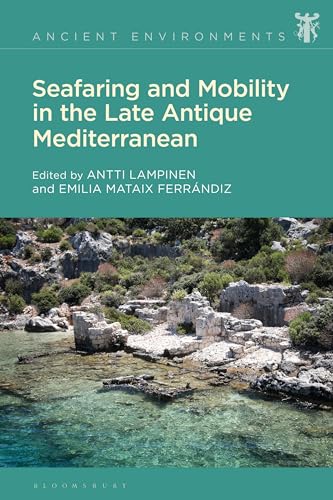 Seafaring and Mobility in the Late Antique Mediterranean (Ancient Environments)