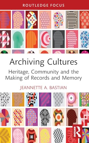 Archiving Cultures : Heritage, community and the making of records and memory