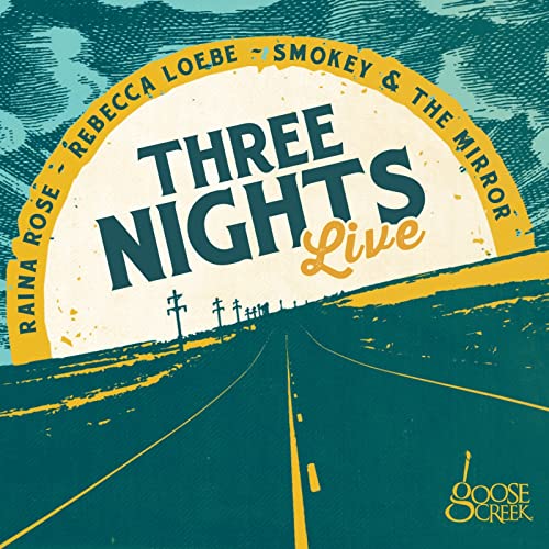 Rebecca Loebe & Raina Rose & Smokey & The Mirror - Three Nights Live [CD]