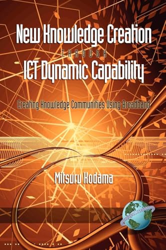 New Knowledge Creation Through Ict Dynamic Capability Creating Knowledge Communities Using Broadband