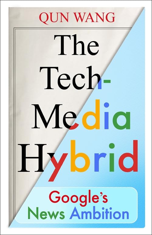The Tech-Media Hybrid : Google's News Ambition