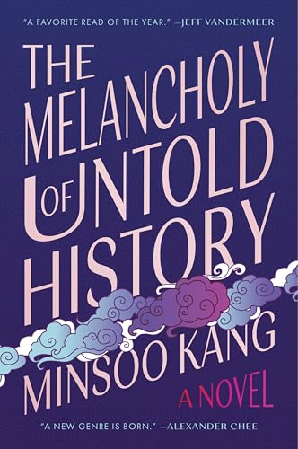 The Melancholy of Untold History : A Novel