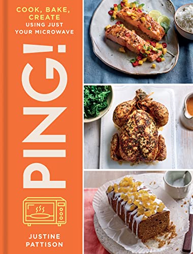 Ping!: Cook, Bake, Create Using Just Your Microwave