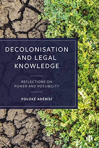 Decolonisation and Legal Knowledge : Reflections on Power and Possibility