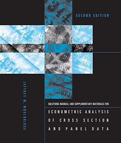 Solutions Manual and Supplementary Materials for Econometric Analysis of Cross Section and Panel Data (Second Edition) (The MIT Press)