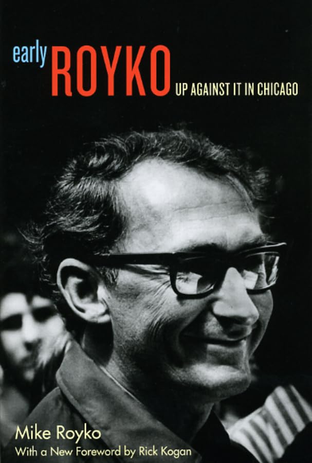 Early Royko: Up Against it in Chicago