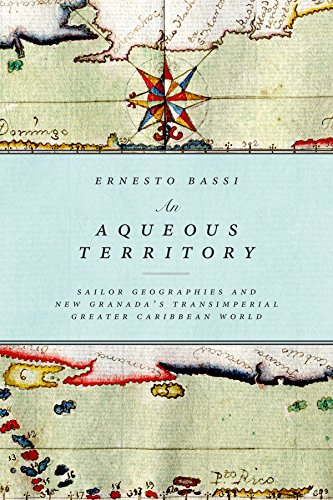 An Aqueous Territory: Sailor Geographies and New Granadas Transimperial Greater Caribbean World