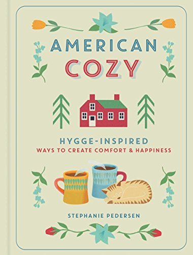American Cozy: Hygge-inspired Ways to Create Comfort & Happiness