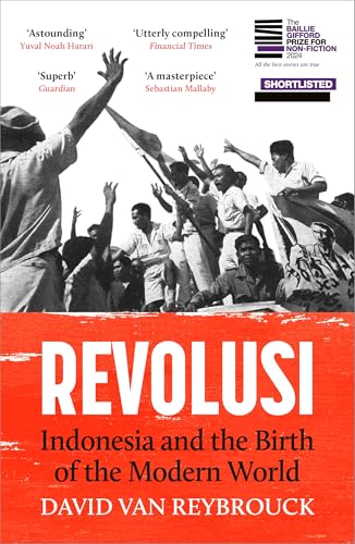 Revolusi : Indonesia and the Birth of the Modern World