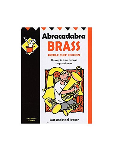 Abracadabra Brass: Treble Clef Edition (Pupil book) : The Way to Learn Through Songs and Tunes