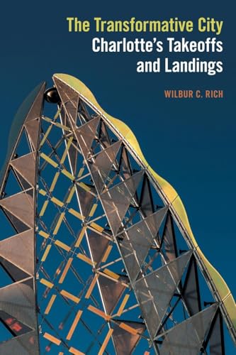 The Transformative City : Charlotte’s Takeoffs and Landings