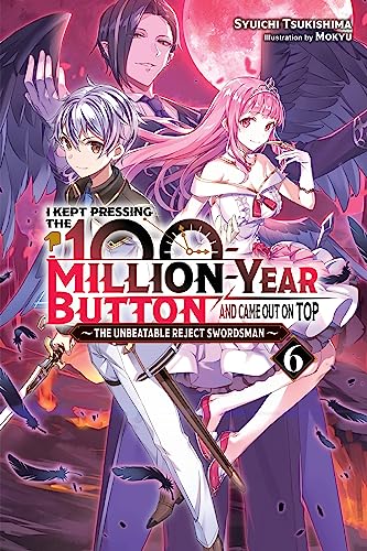 Kept Pressing 100-Million Year Button Light Novel Sc Vol 06