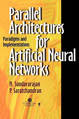 Parallel Architectures for Artificial Neural Networks Paradigms and Implementations