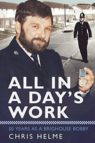 All in a Day's Work : 30 Years as a Brighouse Bobby