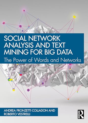 Social Network Analysis and Text Mining for Big Data : The Power of Words and Networks