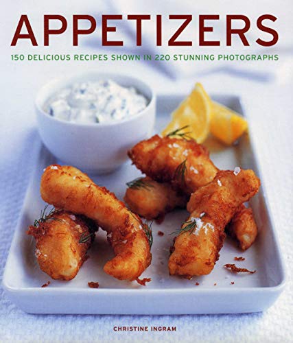 Appetizers : 150 delicious recipes shown in 220 stunning photographs