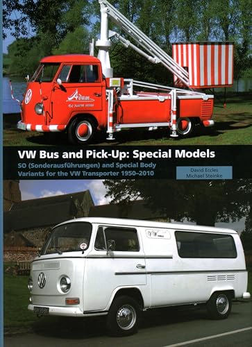 VW Bus and Pick-Up: Special Models : SO (Sonderausfuhrungen) and Special Body Variants for the VW Transporter 1950-2010