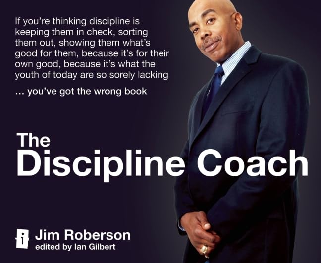 The Discipline Coach : If you're thinking discipline is keeping them in check, sorting them out, showing them what's good for them, because it's for their own good, because it's what the youth of toda