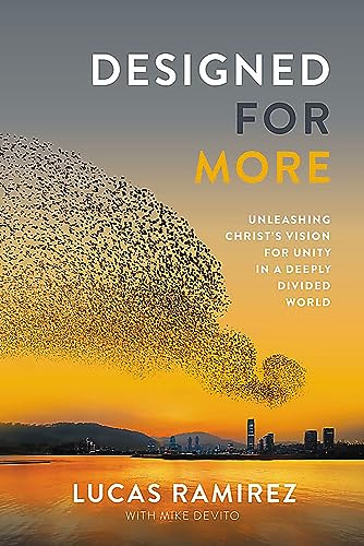 Designed for More : Unleashing Christ's Vision for Unity in a Deeply Divided World