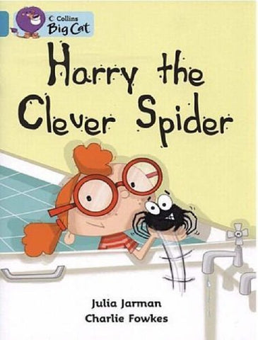 Harry the Clever Spider: A humorous story about the discovery of a large, friendly spider in the bath. (Collins Big Cat): Band 07/Turquoise