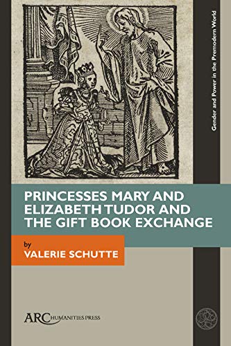 Princesses Mary and Elizabeth Tudor and the Gift Book Exchange