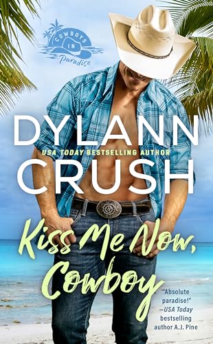 Kiss Me Now, Cowboy: 1 (Cowboys in Paradise)