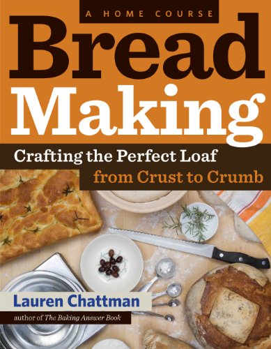 Bread Making: A Home Course : Crafting the Perfect Loaf, From Crust to Crumb