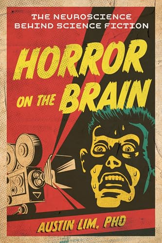 Horror on the Brain : The Neuroscience Behind Science Fiction