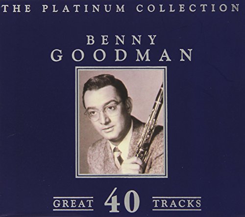 CD cover for “The Platinum Collection” featuring Benny Goodman with clarinet.