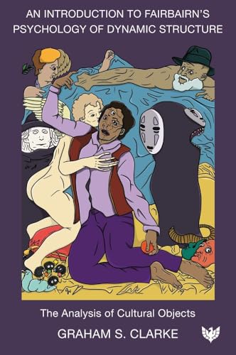 An Introduction to Fairbairn’s Psychology of Dynamic Structure : The Analysis of Cultural Objects
