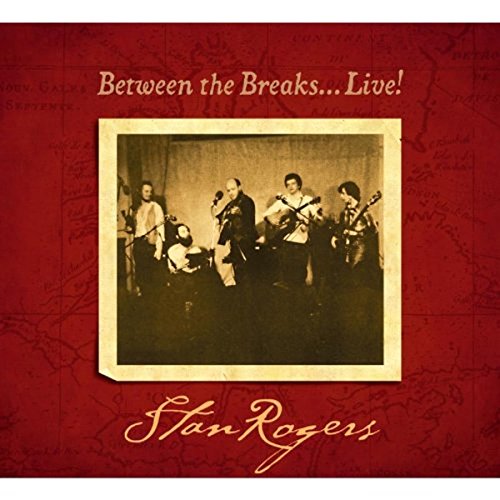 Stan Rogers - Between The Breaks...Live! [CD]
