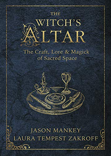 The Witch's Altar: The Craft, Lore and Magick of Sacred Space: 7 (Witch's Tools)