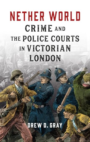 Nether World : Crime and the Police Courts in Victorian London