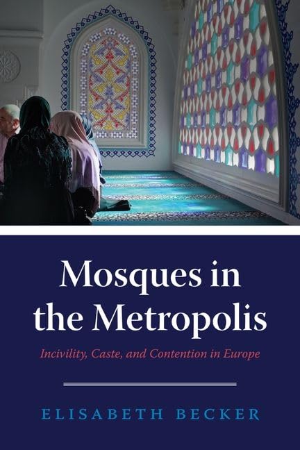 Mosques in the Metropolis: Incivility