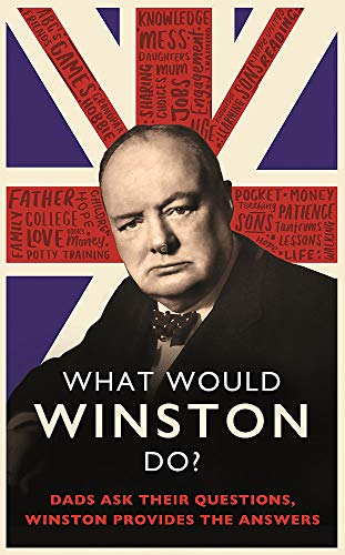 What Would Winston Do?: Dads ask their questions, Winston provides the answers: THE PERFECT GIFT FOR DADS THIS FATHER'S DAY