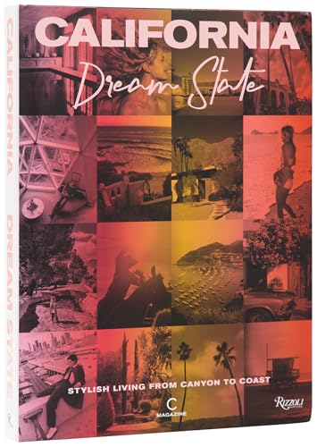 California: Dream State : Stylish Living from Canyon to Coast