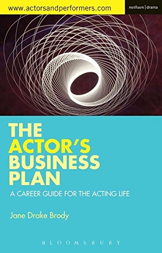 The Actor's Business Plan: A Career Guide for the Acting Life: 7 (Performance Books)